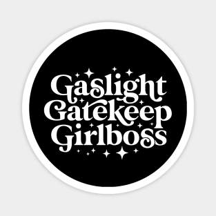 Gaslight Gatekeep Girlboss Magnet